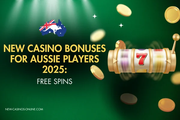 A promotional graphic showcasing new casino bonuses available for Australian players in 2025. Text: New Casino Bonuses for Aussie Players 2025: Free Spins