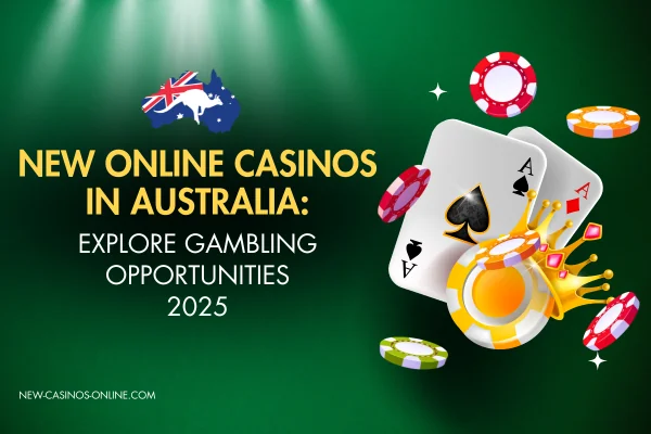 A digital graphic with a green background featuring the text 'NEW ONLINE CASINOS IN AUSTRALIA: EXPLORE GAMBLING OPPORTUNITIES 2025.' The image includes an outline of Australia with an Australian flag overlay in the top left corner. To the right, there are two playing cards (both Aces), a golden crown, and several floating poker chips. The website URL 'NEW-CASINOS-ONLINE.COM' appears at the bottom left.
